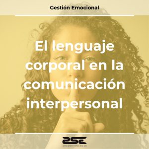 ZSE - Formacion - Gestion Emocional - El lenguaje corporal en la comunicación interpersonal