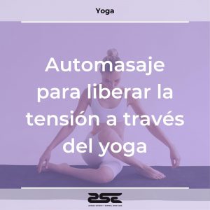 ZSE Yoga - Automosaje para liberar la tension a traves del yoga