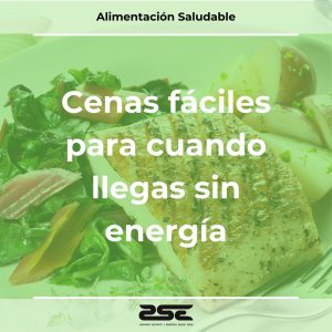 ZSE Formacion - Alimentacion Saludable - Cenas faciles para cuando llegas sin energia