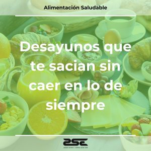 ZSE Formacion - Alimentacion Saludable - Desayunos que te sacian sin caer en lo de siempre