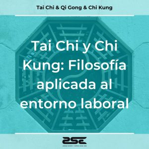 ZSE Formacion - Tai Chi & Qi Gong & Chi Kung - Tai Chi y Chi Kung Filosofia aplicada al entorno laboral